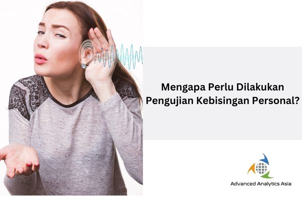 Pengujian kebisingan personal menggunakan dosimeter untuk mengukur paparan kebisingan yang diterima pekerja selama bekerja.